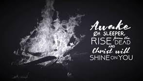 awake oh sleeper rise from the dead and Christ will shine on you